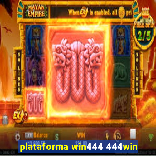 plataforma win444 444win